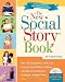 The New Social Story Book, Revised and Expanded 10th Anniversary Edition: Over 150 Social Stories that Teach Everyday Social Skills to Children with Autism or Asperger's Syndrome, and their Peers