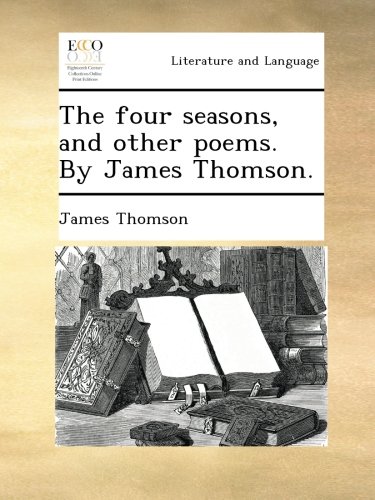 The four seasons, and other poems. By James Thomson.