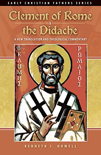 Clement of Rome & the Didache: A New Translation and Theological Commentary