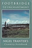 Footbridge to enchantment : Nigel Tranter's country notebook