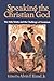 Speaking the Christian God: The Holy Trinity and the Challenge of Feminism