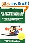 Die TOP100 Strategie f�r Social Media Marketing: 100 Praxis-Tipps zur Positionierung Ihrer Marke und zum Verkauf Ihrer Produkte mit Facebook, YouTube, Twitter & Co
