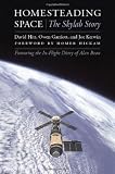 Homesteading Space: The Skylab Story (Outward Odyssey: A People's History of S)