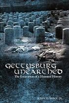 Gettysburg Unearthed:: The Excavation Of A Haunted History