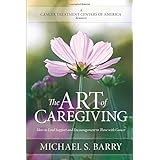 the art of caregiving how to lend support and encouragement to those with cancer