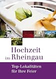 Hochzeit im Rheingau: Top-Lokalit&auml;ten f&uuml;r Ihre Feier - Anne R&uuml;ckschlo&szlig;, Alexander Herrmann