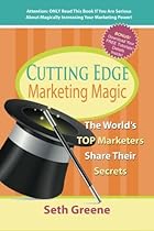 Cutting Edge Marketing Magic: The World's Top Marketers Share Their Secrets (The Ultimate Marketing Magician Series) Cutting Edge Marketing Magic: The World's Top Marketers Share Their Secrets (The Ultimate Marketing Magician Series)