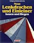Neue Lenkdrachen und Einleiner bauen und fliegen