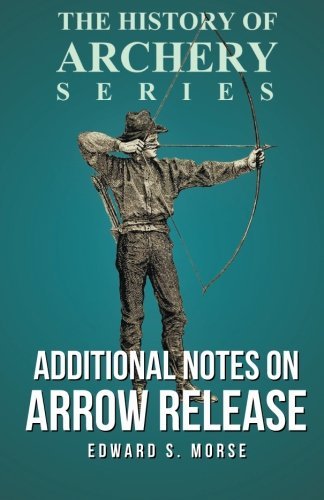 Additional Notes on Arrow Release (History of Archery Series)