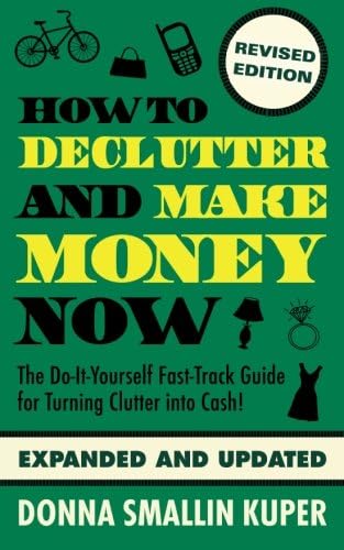 How to De-clutter and Make Money Now: Turn Clutter into Cash with The One-Minute Organizer (Volume 1)