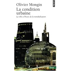 La condition urbaine : La ville � l'heure de la mondialisation