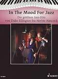 Produkt-Bild: In The Mood For Jazz: Die gr&ouml;&szlig;ten Jazz-Hits von Duke Ellington bis Herbie Hancock. Klavier. (Schott Pianothek)