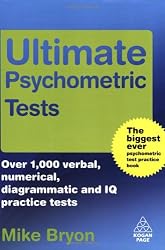 Ultimate Psychometric Tests: Over 1000 Verbal, Numerical, Diagrammatic and IQ Practice Tests