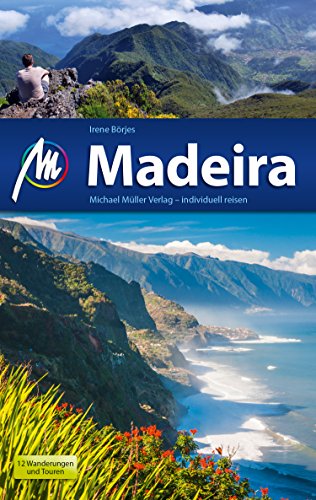 Madeira Reiseführer Michael Müller Verlag: Individuell reisen mit vielen praktischen Tipps (MM-Reiseführer) (German Edition)