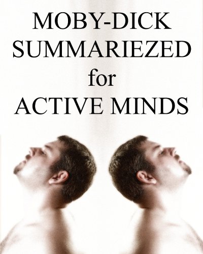 MOBY-DICK SUMMARIEZED for ACTIVE MINDS