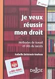 Je veux réussir mon droit : Méthodes de travail et clés du succès