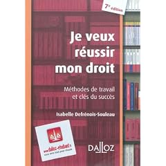Je veux r�ussir mon droit : M�thodes de travail et cl�s du succ�s