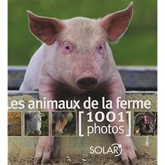 Les Animaux de la ferme : 1001 Photos