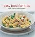 Easy Food for Kids: Simple Recipes for Child-Friendly Food