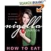 How to Eat: The Pleasures and Principles of Good Food