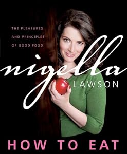 Image of How to Eat: The Pleasures and Principles of Good Food