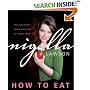 How to Eat: The Pleasures and Principles of Good Food