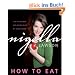 How to Eat: The Pleasures and Principles of Good Food