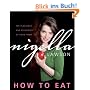 How to Eat: The Pleasures and Principles of Good Food