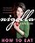 How to Eat: The Pleasures and Principles of Good Food by Nigella Lawson