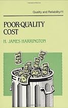 Poor-Quality Cost: Implementing, Understanding, and Using the Cost of Poor Quality (Quality and Reliability)