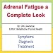 Adrenal Fatigue a Complete Look