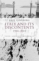 Italy and its Discontents 1980-2001: Family, Civil Society, State