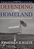 Defending the Homeland: Domestic Intelligence, Law Enforcement, and Security (Contemporary Issues in Crime and Justice Series)