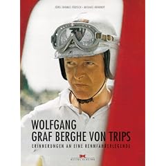 Wolfgang Graf Berghe von Trips: Erinnerungen an eine Rennfahrerlegende