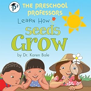 The Preschool Professors Learn How Seeds Grow