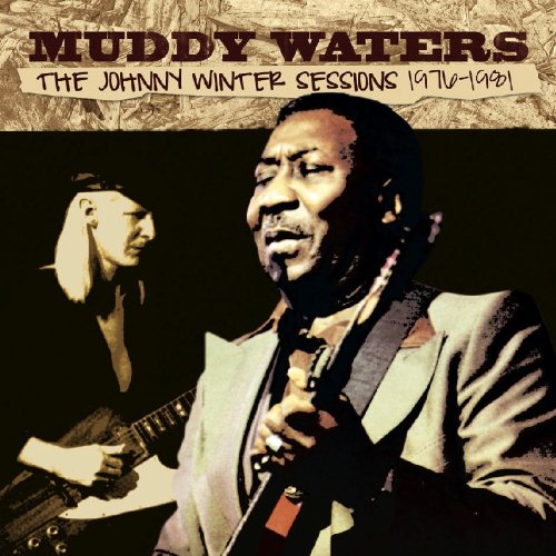 Muddy Waters - The Johnny Winter Sessions 1976-1981 - Zortam Music