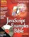 JavaScript Examples Bible: The Essential Companion to JavaScript Bible