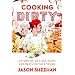 Cooking Dirty: A Story of Life, Sex, Love and Death in the Kitchen