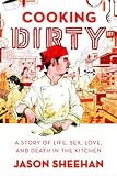 Image of Cooking Dirty: A Story of Life, Sex, Love and Death in the Kitchen