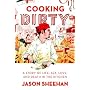 Cooking Dirty: A Story of Life, Sex, Love and Death in the Kitchen