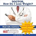 Doctor, How Do I Lose Weight? Including Hormonal Assesment & Bioidentical Hormone Therapies for Weight Loss