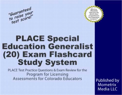 PLACE Special Education Generalist (20) Exam Flashcard Study System: PLACE Test Practice Questions & Exam Review for the Program for Licensing Assessments for Colorado Educators