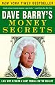 Dave Barrys Money Secrets: Like: Why Is There a Giant Eyeball on the Dollar? by Dave Barry