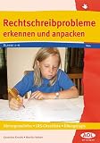 Rechtschreibprobleme erkennen und anpacken: Hintergrundinfos - LRS-Checkliste - Übungstipps (2. bis 6. Klasse)