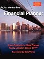 So You Want to Be a Financial Planner: Your Guide to a New Career 4th Edition