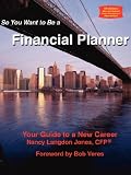 So You Want to Be a Financial Planner: Your Guide to a New Career 4th Edition