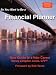 So You Want to Be a Financial Planner: Your Guide to a New Career 4th Edition