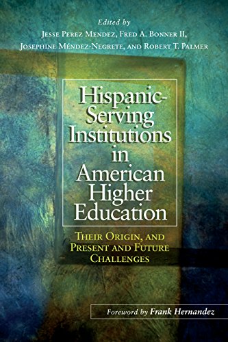 Hispanic Serving Institutions in American Higher Education: Their Origin, and Present and Future Challenges