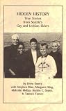 Hidden history: True stories from Seattles gay and lesbian elders (Rain City projects)