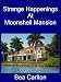 Strange Happenings At Moonshell Mansion (Randolph Family)